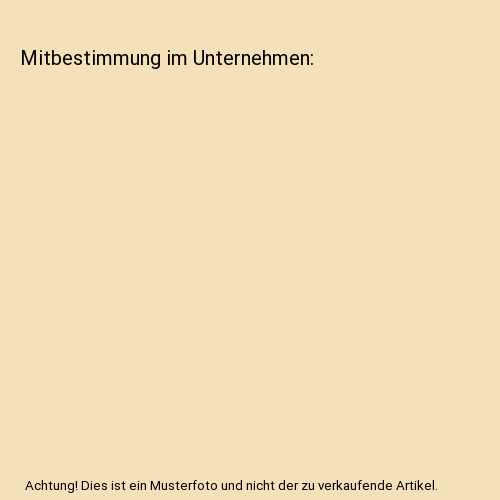 Mitbestimmung im Unternehmen