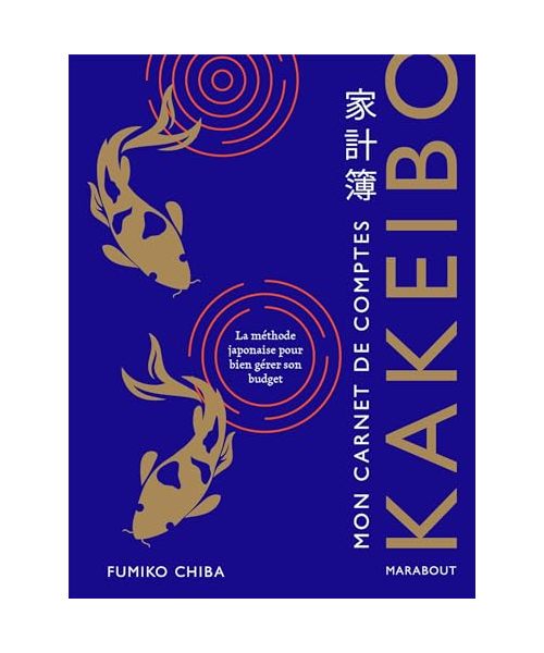 Mon carnet de comptes - Kakeibo: La méthode japonaise pour bien gérer son budget