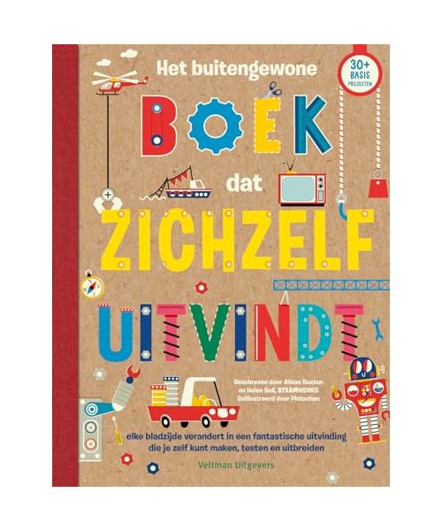 Het buitengewone boek dat zichzelf uitvindt: Elke bladzijde verandert in een fantastische uitvinding die je zelf kunt maken, testen en uitbreiden