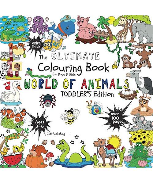 The Ultimate Colouring Book for Boys & Girls – World of Animals (Toddler’s Edition): Monkey, Giraffe, Meerkat & Co for Children Ages 3 4 5 6 – bumper book +100 pages (The Ultimate Books Series)
