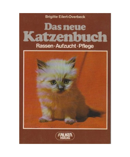 Das neue Katzenbuch. Rassen. Aufzucht. Pflege.