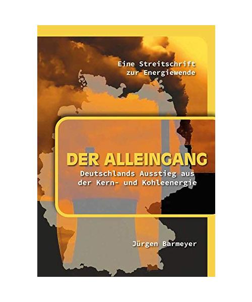 Der Alleingang. Deutschlands Ausstieg aus der Kern- und Kohleenergie