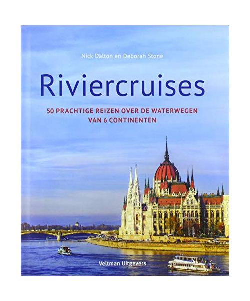 Riviercruises: 50 prachtige reizen over de waterwegen van 6 continenten