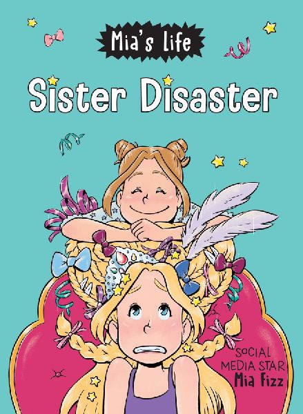 Mia's Life: Sister Disaster!