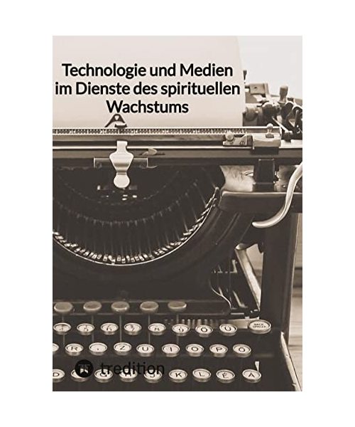 Technologie und Medien im Dienste des spirituellen Wachstums