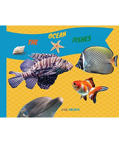 The Ocean Fishes: Discover the Facts about Sea Creatures with Your Child