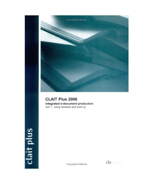 CLAIT Plus 2006 Unit 1 Integrated E-document Production Using Windows and Word XP