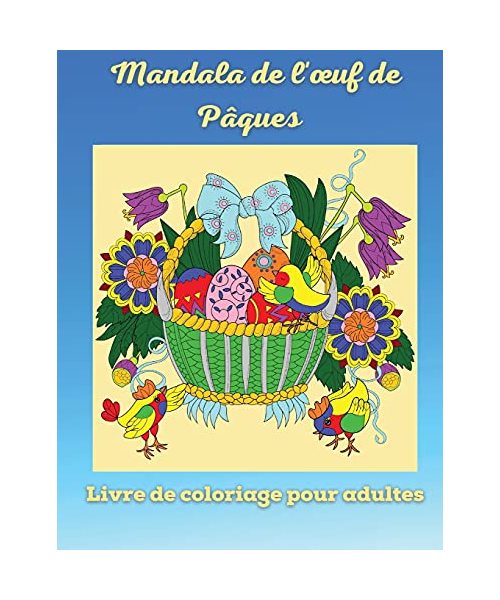 Mandala de l'oeuf de Pâques Livre de coloriage pour adultes: Livre de coloriage de Pâques pour les adolescents et les adultes - Profitez de la magnifi