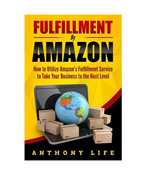 Fulfillment By Amazon: How to Utilize Amazon's Fulfillment Service to Take Your Business to the Next Level