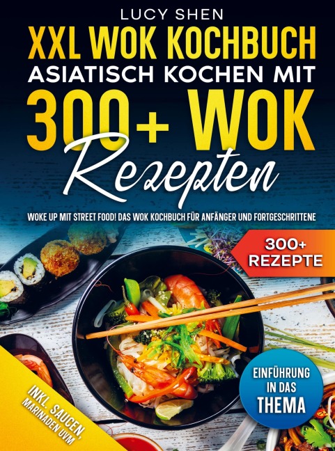 XXL Wok Kochbuch - Asiatisch kochen mit 300+ Wok Rezepten