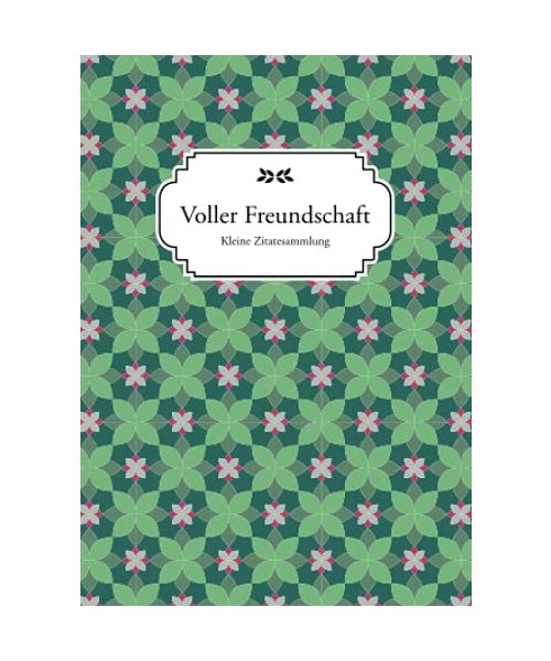 Voller Freundschaft: Kleine Zitatesammlung