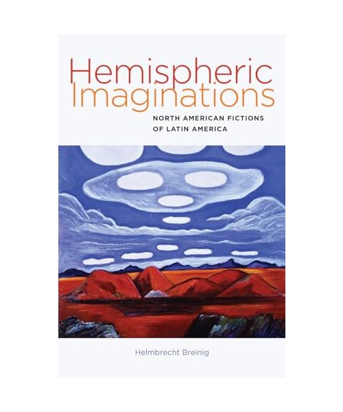 Hemispheric Imaginations - North American Fictions of Latin America