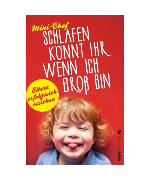 Schlafen könnt ihr, wenn ich groß bin