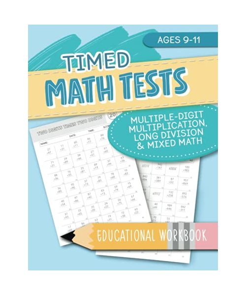 Timed Math Tests - Multiple-Digit Multiplication, Long Division & Mixed Math - Educational Workbook - Ages 9-11