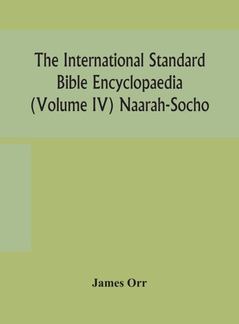 The International Standard Bible Encyclopaedia (Volume Iv) Naarah-Socho