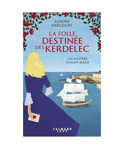 La Folle destinée des Kerdelec - Un mystère à Saint-Malo