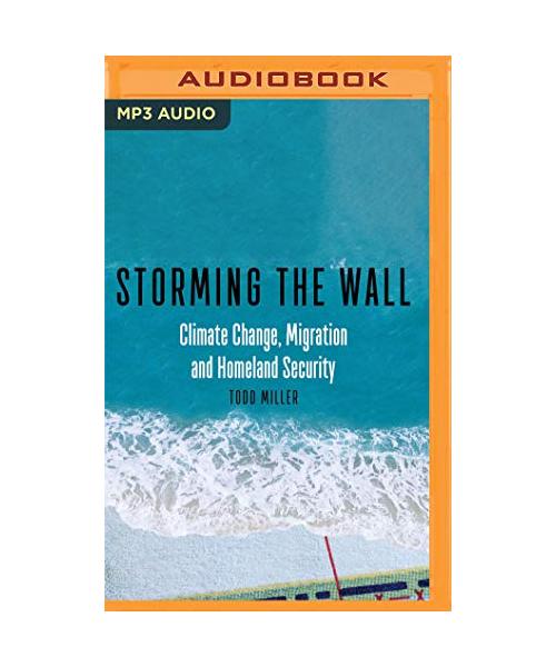 Storming the Wall: Climate Change, Migration, and Homeland Security