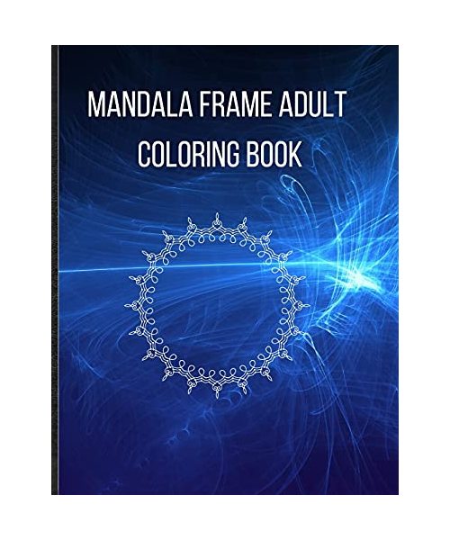 Mandala Frame Coloring Book: Beautiful Mandala Frame Coloring Book