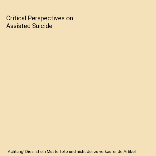 Critical Perspectives on Assisted Suicide