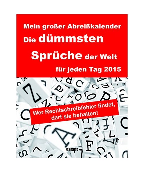 Die dümmsten Sprüche der Welt 2015 Abreißkalender