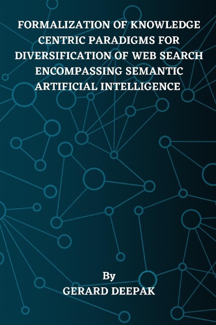 Formalization of Knowledge Centric Paradigms for Diversification of Web Search Encompassing Semantic Artificial Intelligence