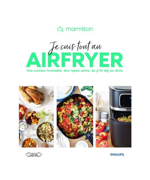 Marmiton - Je cuis tout au airfryer - Une cuisson inratable, des repas sains, du p'tit déj au dîner