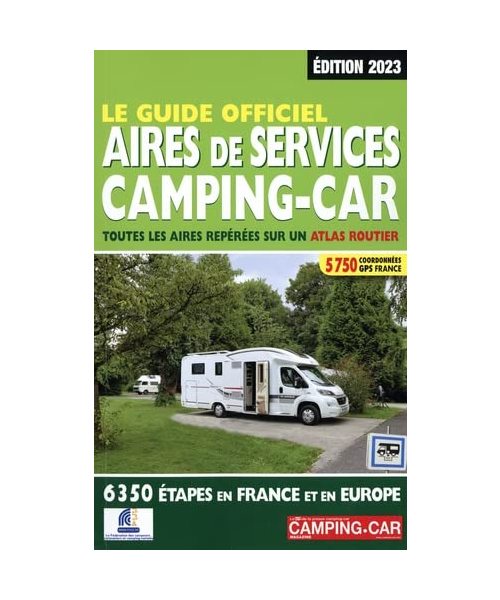 Guide officiel Aires de services camping-car 2023: Toutes les aires repérées sur un atlas routier