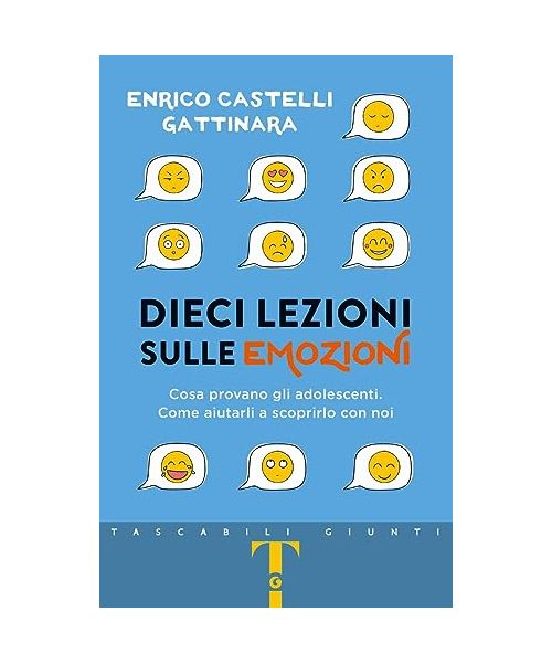 Dieci lezioni sulle emozioni. Cosa provano gli adolescenti. Come aiutarli a scoprirlo con noi