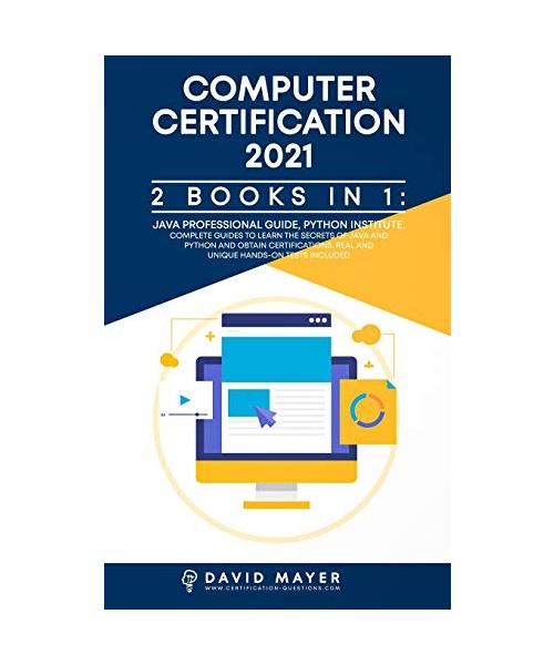 Computer Certification 2021: 2 Books in 1: Java Professional Guide, Phyton Institute. Complete guide to learn the secrets of Java and Phyton and ob