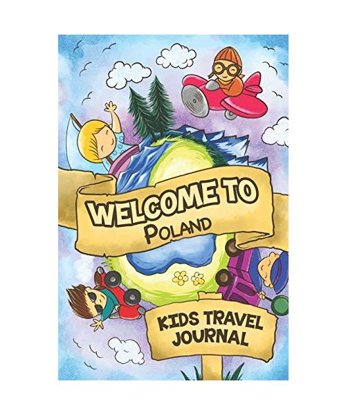 Welcome To Poland Kids Travel Journal: 6x9 Children Travel Notebook and Diary I Fill out and Draw I With prompts I Perfect Goft for your child for your holidays in Poland