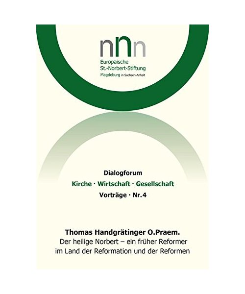Der heilige Norbert - ein früher Reformer im Land der Reformation und der Reformen
