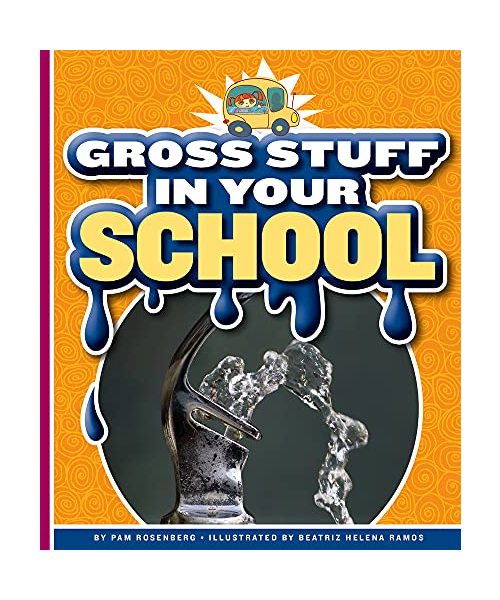 Gross Stuff in Your School