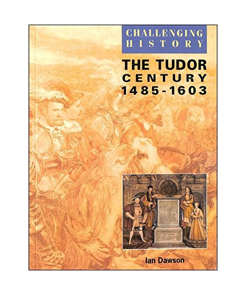The Tudor Century (Challenging History S.)