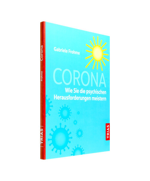 Corona - Wie Sie die psychischen Herausforderungen meistern