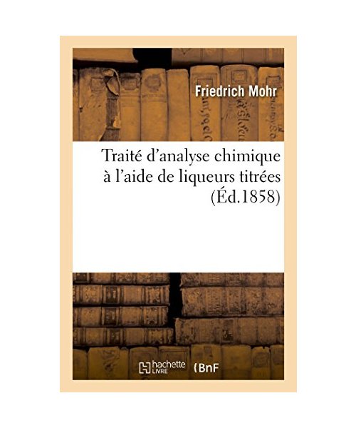 Traité d'analyse chimique à l'aide de liqueurs titrées