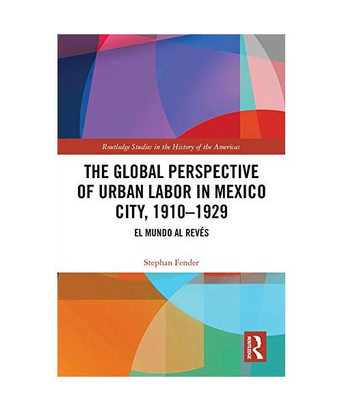 The Global Perspective of Urban Labor in Mexico City, 1910-1929