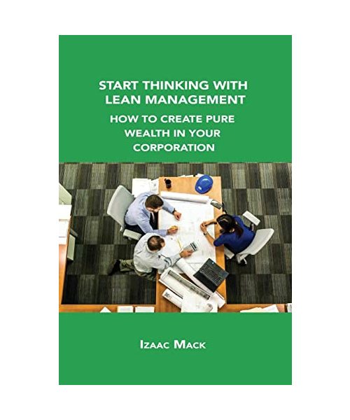 Start Thinking with Lean Management: How to Create Pure Wealth in Your Corporation