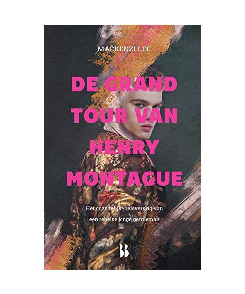 De grand tour van Henry Montague: het onzedelijke reisverslag van een rebelse jonge gentleman (De Montague-kronieken, 1)