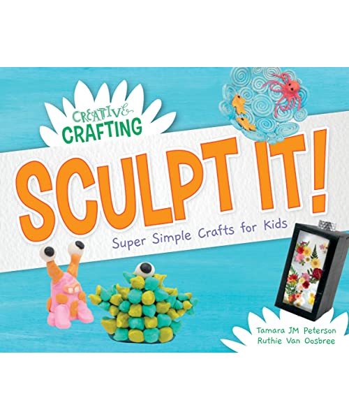 Sculpt It! Super Simple Crafts for Kids