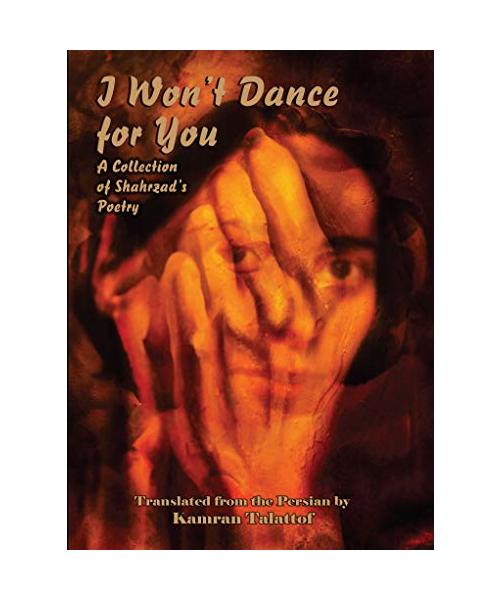 I Won't Dance for You: A Collection of Shahrzad's Poetry