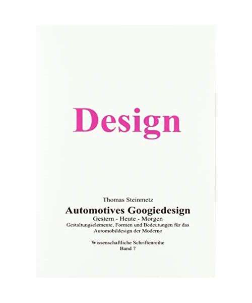 Design / Automobil / Googiedesign / Automotives der 50er Jahre: Gestern – Heute – Morgen: Band 7